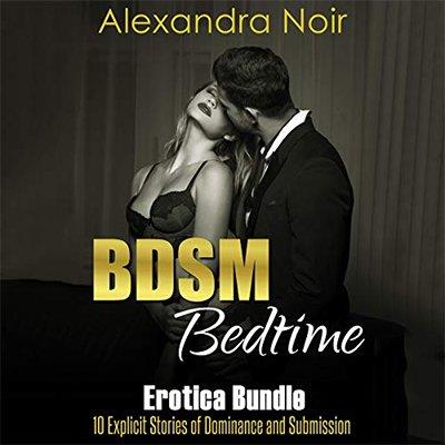 BDSM Bedtime Erotica Bundle 10 Explicit Stories of Dominance and Submission (Audiobook)