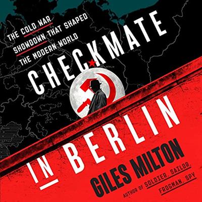 Checkmate in Berlin The Cold War Showdown That Shaped the Modern World [Audiobook]