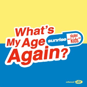 Sunrise Skater Kids - What's My Age Again? (Single) [2021]