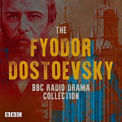The Fyodor Dostoevsky BBC Radio Drama Collection [Audiobook]