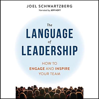 The Language of Leadership How to Engage and Inspire Your Team [Audiobook]