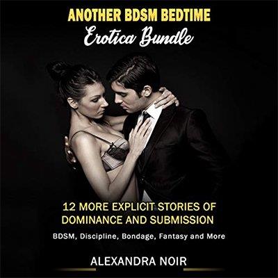 Another BDSM Bedtime Erotica Bundle 12 More Explicit Stories of Dominance and Submission (Audiobook)