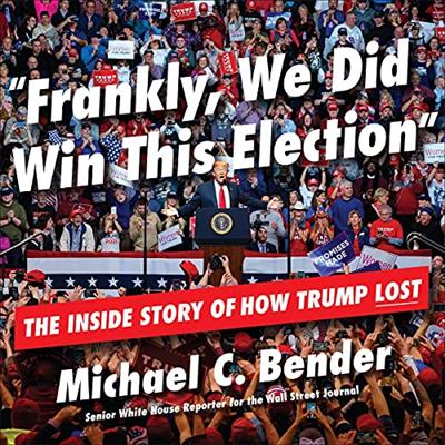 Frankly, We Did Win This Election The Inside Story of How Trump Lost [Audiobook]