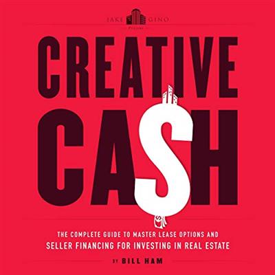 Creative Cash The Complete Guide to Master Lease Options and Seller Financing for Investing in Real Estate ...