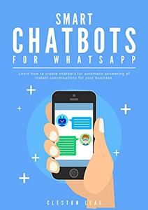 Smart Chatbot for Whatsapp Learn how to create chatbots for automatic answering of instant conversations for your business