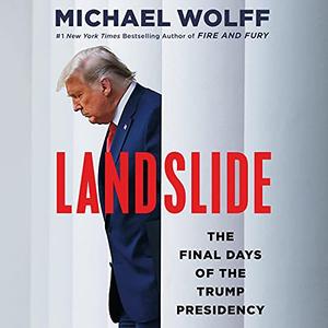 Landslide The Final Days of the Trump Presidency [Audiobook]