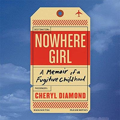 Nowhere Girl A Memoir of a Fugitive Childhood (Audiobook)
