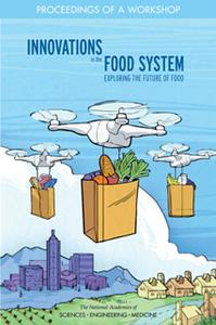 Innovations in the Food System  Exploring the Future of Food Proceedings of a Workshop