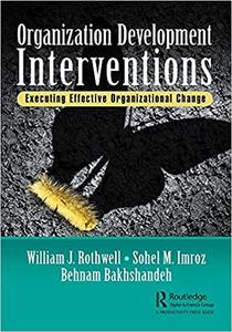 Organization Development Interventions Executing Effective Organizational Change