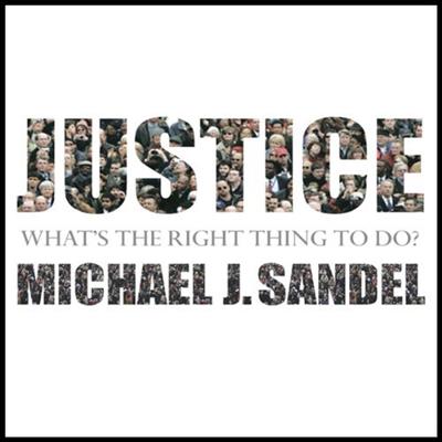 Justice What's the Right Thing to Do [Audiobook]