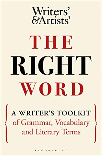 The Right Word: A Writer's Toolkit of Grammar, Vocabulary and Literary Terms