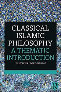 Classical Islamic Philosophy A Thematic Introduction