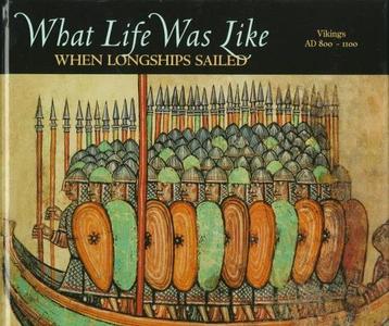 What Life Was Like When Longships Sailed Vikings, AD 800-1100
