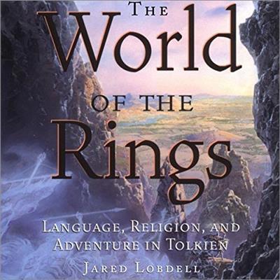 The World of the Rings Language, Religion, and Adventure in Tolkien [Audiobook]