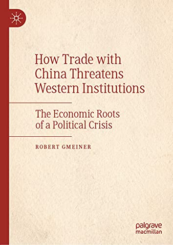 How Trade with China Threatens Western Institutions: The Economic Roots of a Political Crisis