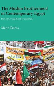 The Muslim Brotherhood in Contemporary Egypt Democracy Redefined or Confined