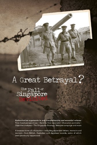 A Great Betrayal: The Fall of Singapore Revisited