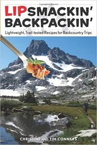 Lipsmackin' Backpackin', 2nd Lightweight, Trail-Tested Recipes for Backcountry Trips