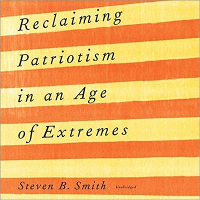 Reclaiming Patriotism in an Age of Extremes [Audiobook]