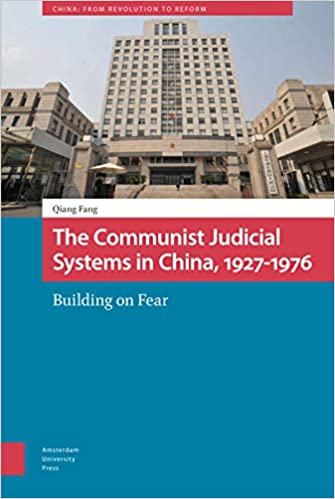 The Communist Judicial System in China, 1927 1976: Building on Fear