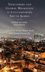 Newcomers and Global Migration in Contemporary South Korea Across National Boundaries