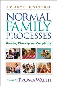Normal Family Processes Growing Diversity and Complexity, 4th Edition Ed 4