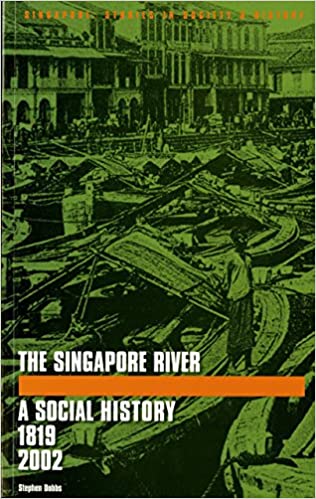 The Singapore River: A Social History, 1819 2002
