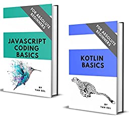 Kotlin And Javascript Coding Basics: For Absolute Beginners