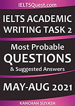 IELTS Academic Writing Task 2 Most Probable Questions: May/August 2021