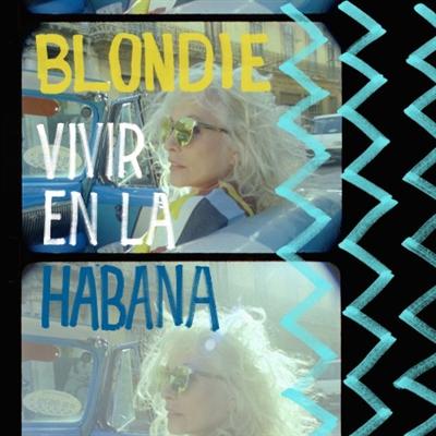 Blondie   Vivir en la Habana (Live from Havana, 2019) (2021)