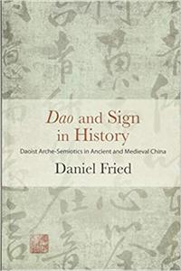 Dao and Sign in History Daoist Arche-Semiotics in Ancient and Medieval China