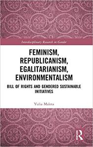 Feminism, Republicanism, Egalitarianism, Environmentalism Bill of Rights and Gendered Sustainable Initiatives