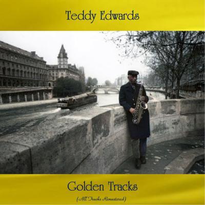 Teddy Edwards   Golden Tracks (All Tracks Remastered) (2021)