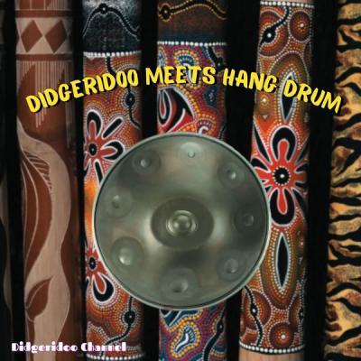 Didgeridoo Channel   Didgeridoo Meets Hang Drum (2021)