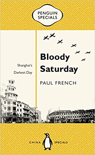 Bloody Saturday: Shanghai's Darkest Day: Penguin Specials