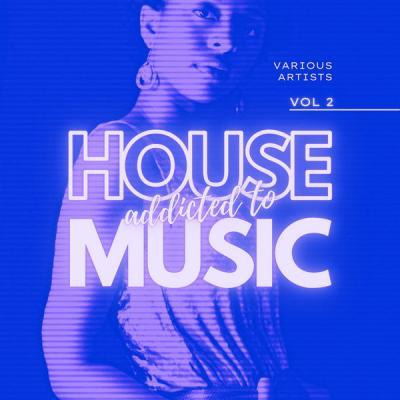 Various Artists   Addicted To House Music Vol. 2 (2021)