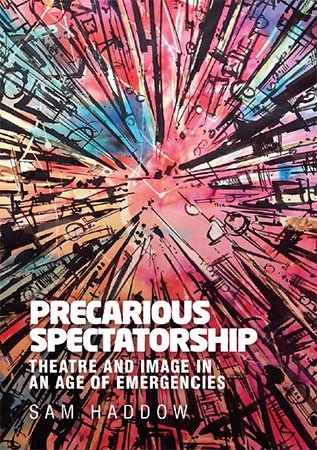 Precarious Spectatorship: Theatre and Image in an Age of Emergencies
