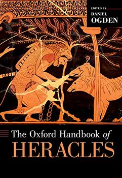 The Oxford Handbook of Heracles (Oxford Handbooks)