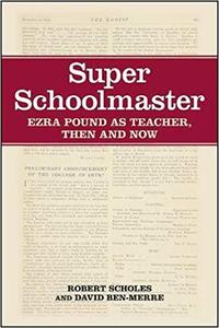 Super Schoolmaster Ezra Pound as Teacher, Then and Now