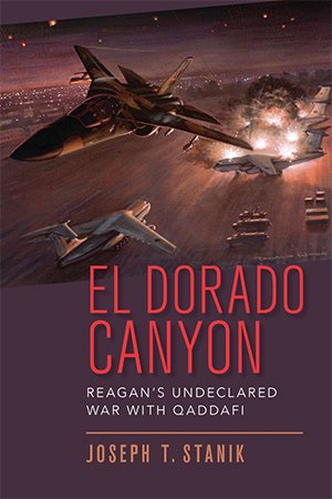 El Dorado Canyon: Reagan's Undeclared War with Qaddafi