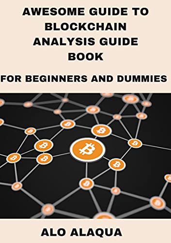 Awesome Guide To Blockchain Analysis Guide Book For Beginners And Dummies