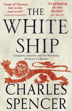 The White Ship: Conquest, Anarchy and the Wrecking of Henry I's Dream, UK Edition