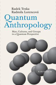 Quantum Anthropology Man, Cultures, and Groups in a Quantum Perspective