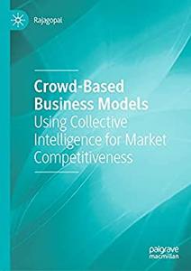 Crowd-Based Business Models Using Collective Intelligence for Market Competitiveness