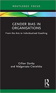 Gender Bias in Organisations From the Arts to Individualised Coaching