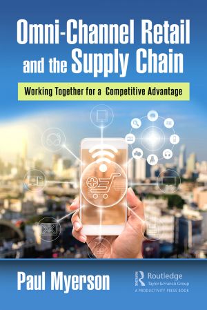 Omni Channel Retail and the Supply Chain: Working Together for a Competitive Advantage