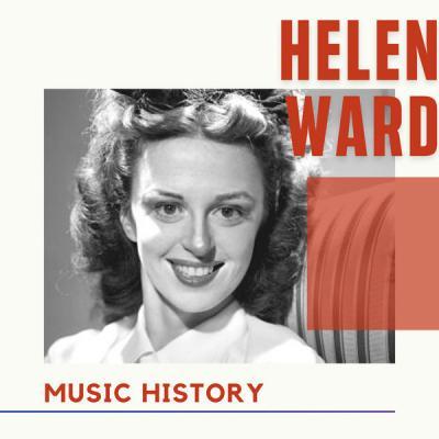 Helen Ward   Helen Ward   Music History (2021)