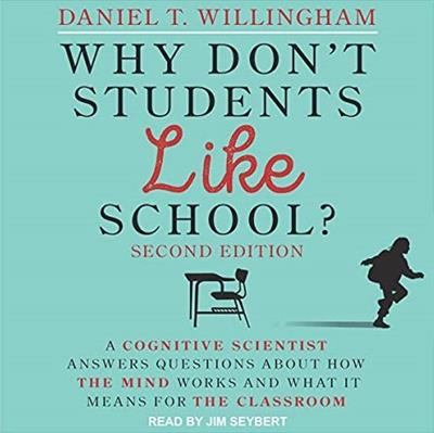 Why Don't Students Like School (2nd Edition) A Cognitive Scientist Answers Questions About How the Mind Works [Audiobook]