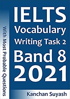 IELTS Vocabulary Writing Task 2 Band 8 2021 : Topic Wise Vocabulary for IELTS Writing Task 2 with Most Probable Questions