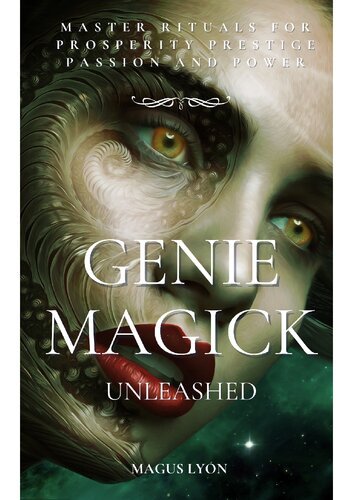 Genie Magick Unleashed: Master Rituals For Prosperity, Prestige, Passion and Power by Magus Lyon